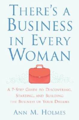 Theres a Business in Every Woman: A 7-Step Guide to Discovering, Startin - GOOD