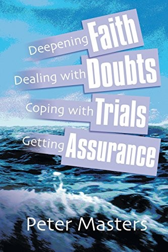 Faith, Doubts, Trials & Assurance,Peter Masters