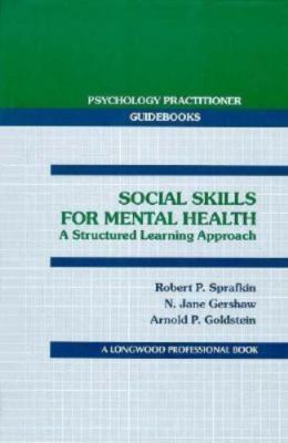 Social Skills for Mental Health: A Structured Learning Approach (Psychology Pra