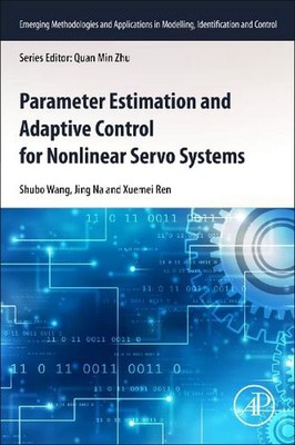 Parameter Estimation and Adaptive Control for Nonlinear Servo Systems by Shubo W