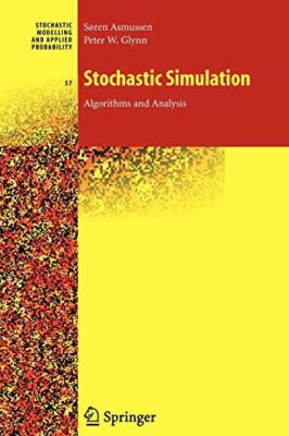 Stochastic Simulation: Algorithms and Analysis, Asmussen, Glynn 9781441921468-,