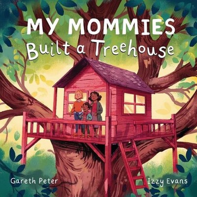 My Mommies Built a Treehouse by Gareth Peter (English) Hardcover Book