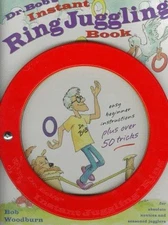 Dr. Bob's Instant Ring Juggling Book : With 3 Custom Molded Juggl