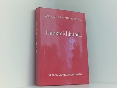 Frankreichkunde. Elf Beiträge von H. Bihler, P. Hartig, W. Hartke, H.J. Moser, R