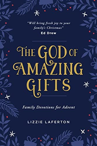 The God of Amazing Gifts: Family Devotions For Advent (Christmas