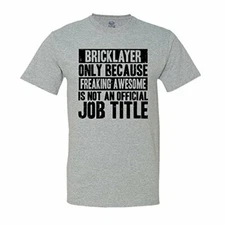 Bricklayer Only Because Freaking Awesome is Not an Official Job Title T-Shirt
