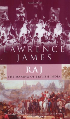 Raj: The Making and Unmaking of British India,Lawrence James