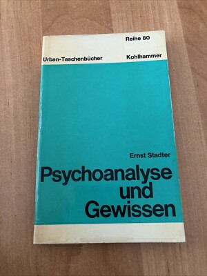 Psychoanalyse und Gewissen. Von der Stimme Gottes zum Über-Ich Stadter, Ernst.: