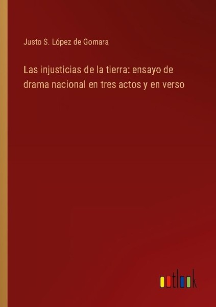 Las Injusticias De La Tierra: Ensayo De Drama Nacional En Tres Actos Y En Verso-image