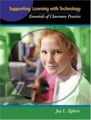 Supporting Learning with Technology : Essentials of Classroom Pra