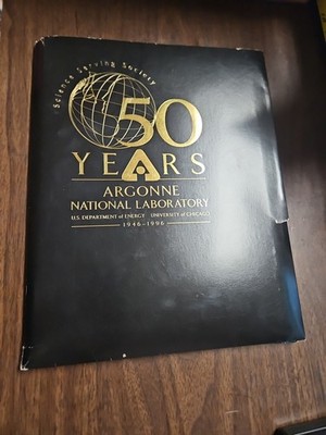 50 Years ARGONNE NATIONAL LABORATORY Frontiers Research Highlights 1946-1996