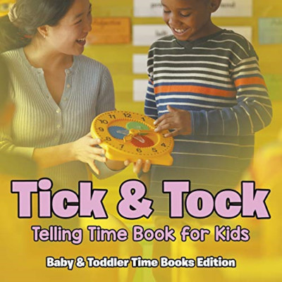 Tick & Tock: Telling Time Book for Kids-Baby & Toddler  -  NEW Baby Professor 20