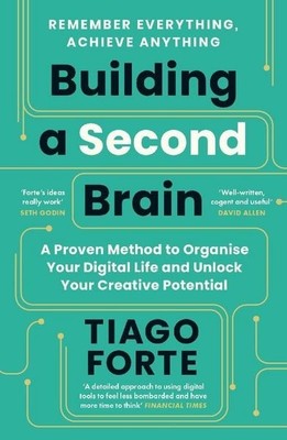 Building a Second Brain A Proven Method to Organise Your Digital Life and Unl...