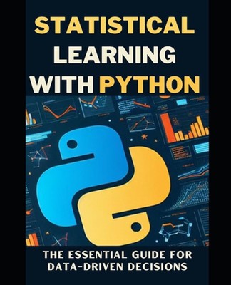 Statistical Learning with Python: The Essential Guide for Data-Driven Decisions 