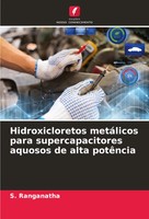S. Ranganatha | Hidroxicloretos MetáLicos Para Supercapacitores Aquosos De...