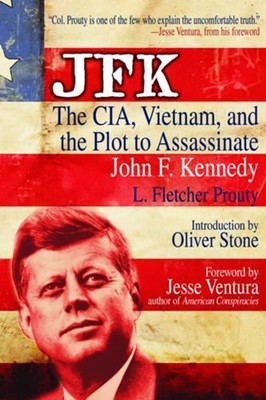 JFK: The Cia, Vietnam, and the Plot to Assassinate John F. Kennedy by L. Fletche