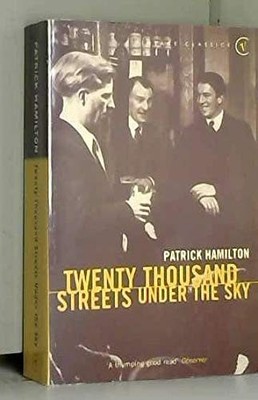 Twenty Thousand Streets Under The Sky by Hamilton, Patrick 0099288656