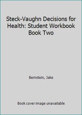 Steck-Vaughn Decisions for Health: Student Workbook Book Two by Bernstein, Jake