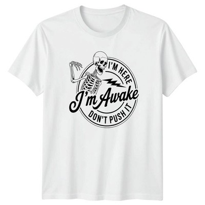 Im Here Im Awake Dont Push T-Shirt Sarkastischer Humor Skelett Haltung