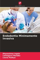 Endodontia Minimamente Invasiva Leena Padhye