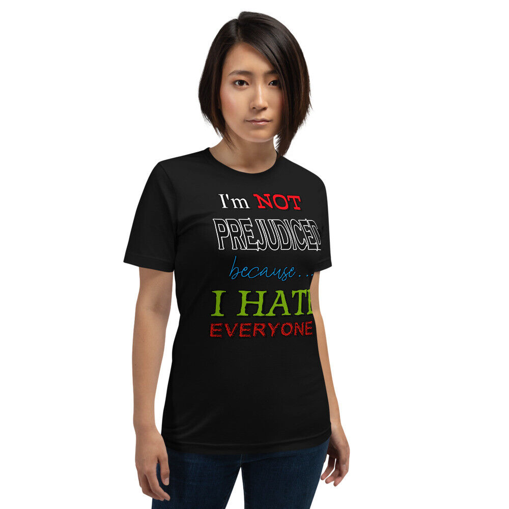 I'm Not Prejudiced because I Hate Everyone! Short-Sleeve Unisex Cotton  T-Shirt