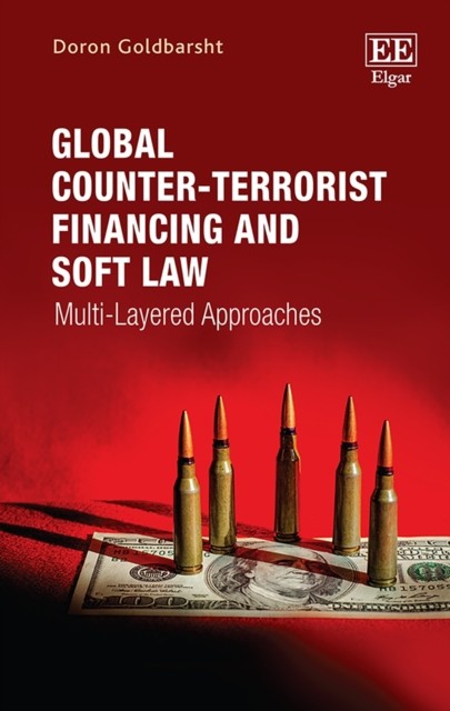 Global Counter-Terrorist Financing and Soft Law:  by Doron Goldbarsht HARDBACK