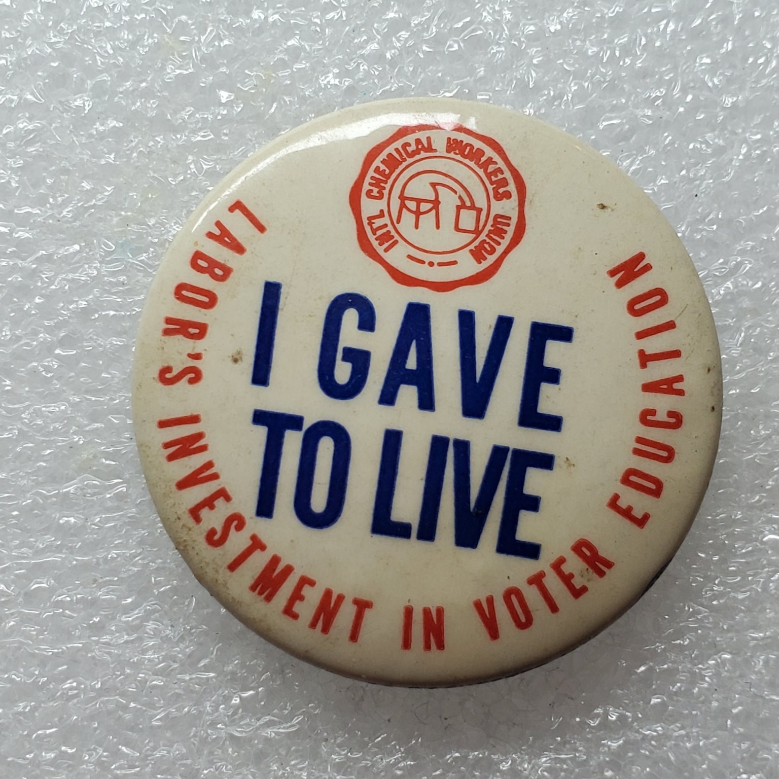 Chemical workers union pinback button i gave to live labor voter education