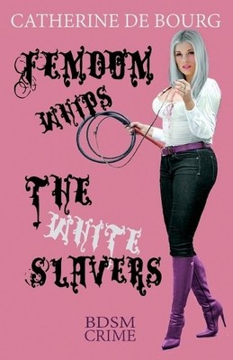 Catherine De Bourg Femdom Whips The White Slavers (Paperback) (UK IMPORT)