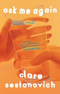 Ask Me Again: A Novel by Clare Sestanovich Paperback Book