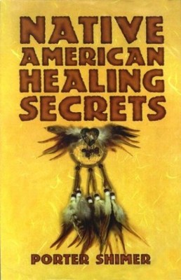 Native American Healing Secrets - Hardcover By Shimer, Porter - VERY GOOD