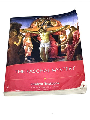 Spirit of Truth~The Paschal Mystery~Student Textbook~Framework Course III
