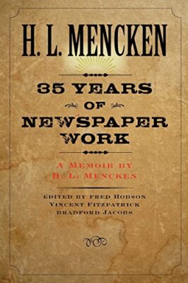 Mencken - Thirty-Five Years of Newspaper Work  A Memoir by - New paper - X555z