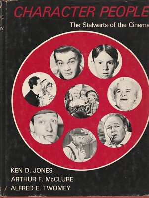 ENTERTAINMENT ,CHARACTER PEOPLE , STALWARTS OF THE CEINEMA by KEN JONES etal