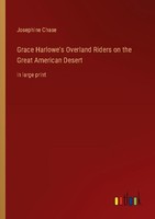 Grace Harlowe's Overland Riders On The Great American Desert Josephine Chase