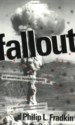 Fallout: An American Nuclear Tragedy Fradkin, Philip