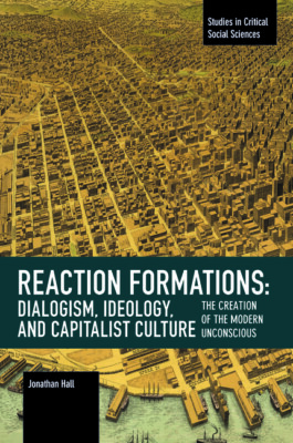 Reaction Formation: Dialogism, Ideology, and Capitalist Culture: The Creati...