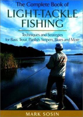 Complete Book of Light-Tackle Fishing : Techniques and Strategies for Bass...