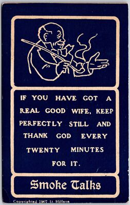 1909 Smoke Talks ''If You Have A Real Good Wife, Keep Perfectly Still'' Postcard