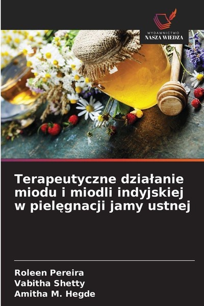 Terapeutyczne Dzia¿Anie Miodu I Miodli Indyjskiej W Piel¿Gnacji Jamy Ustnej Role-image