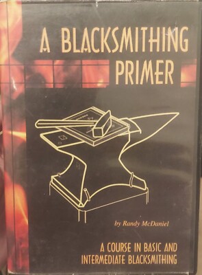 A BLACKSMITHING PRIMER by Randy McDaniel 3 Disc DVD Set DISCONTINUED RARE OOP