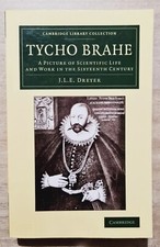 Tycho Brahe: A Picture of Scientific Life and Work in the Sixteenth Century