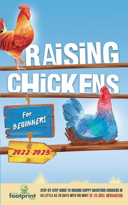 Raising Chickens For Beginners 2022-2023 Small Footprint Press Taschenbuch 2021