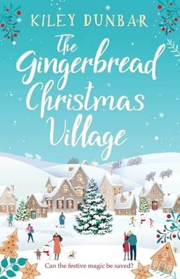 The Gingerbread Christmas Village: A to... by Dunbar, Kiley Paperback / softback