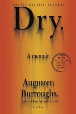 Dry: A Memoir by Burroughs, Augusten