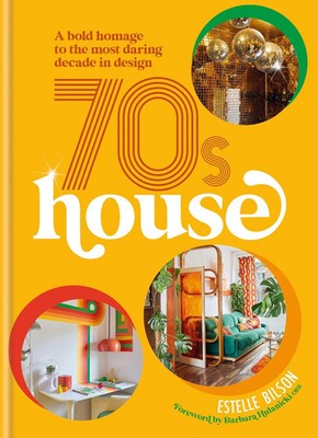 70s House | A bold homage to the most daring decade in design | Estelle Bilson