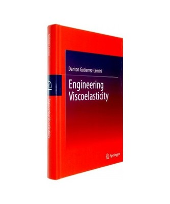 Engineering Viscoelasticity, Danton Gutierrez-Lemini