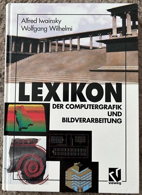 Lexikon der Computergrafik und Bildverarbeitung Alfred Iwainsky
