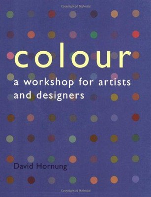 Farbe: Eine Werkstatt für Künstler und Designer: (Neuauflage:... - Hornung, David
