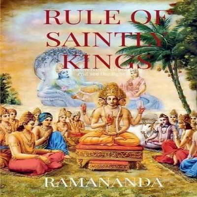 Rule of Saintly Kings Happiness Prosperity Love Ramananda Caitany