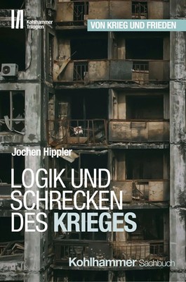 Logik und Schrecken des Krieges Logik und Schrecken des Krieges